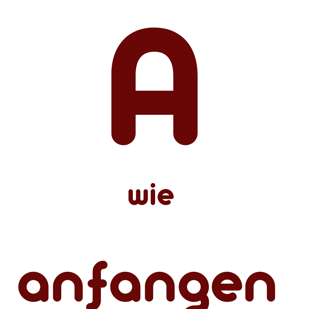 A wie anfangen
