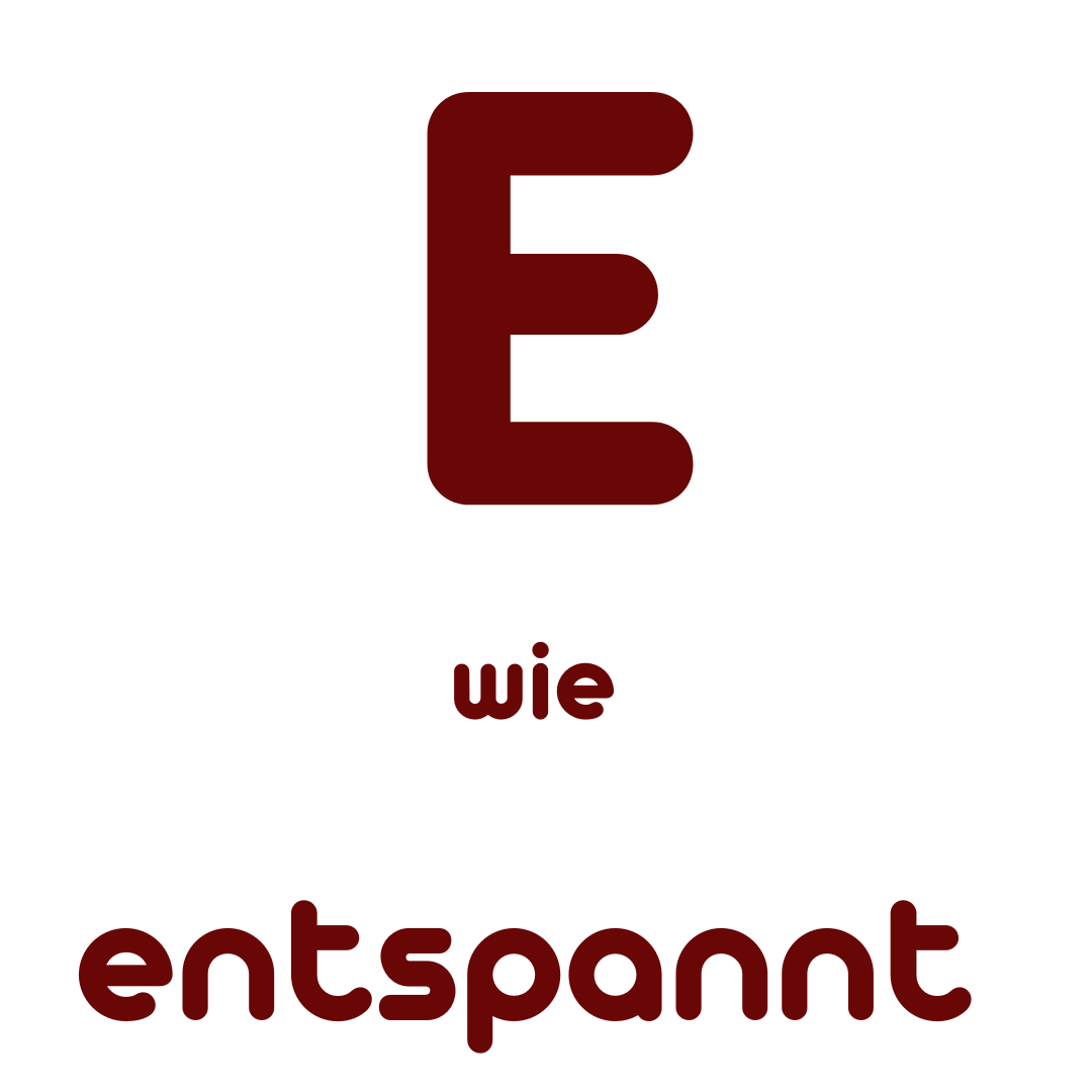 E wie entspannt