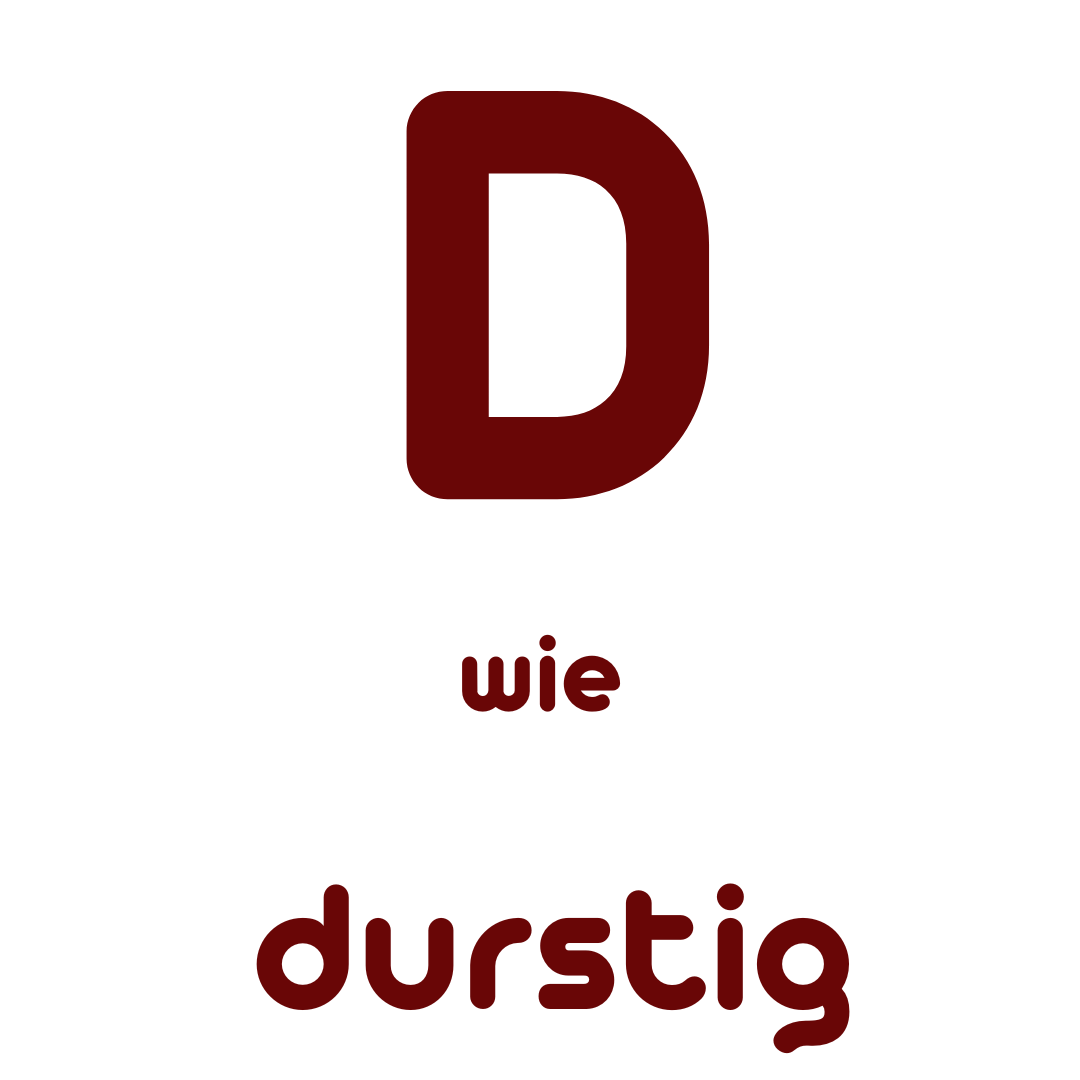 D wie Durstig