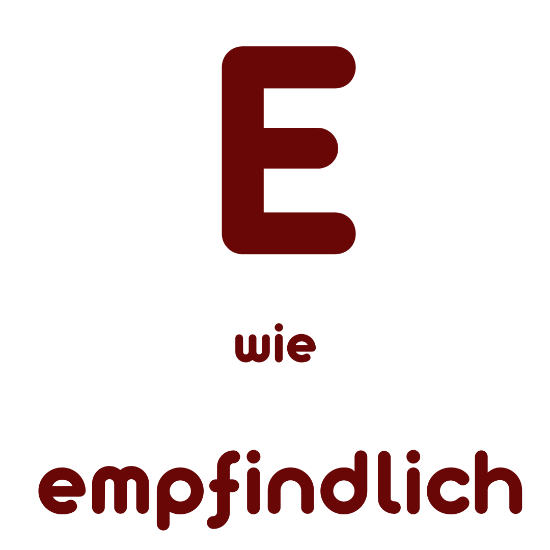 E wie empfindlich