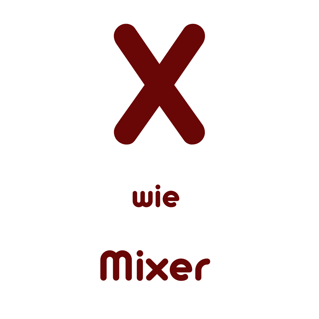 X wie Mixer