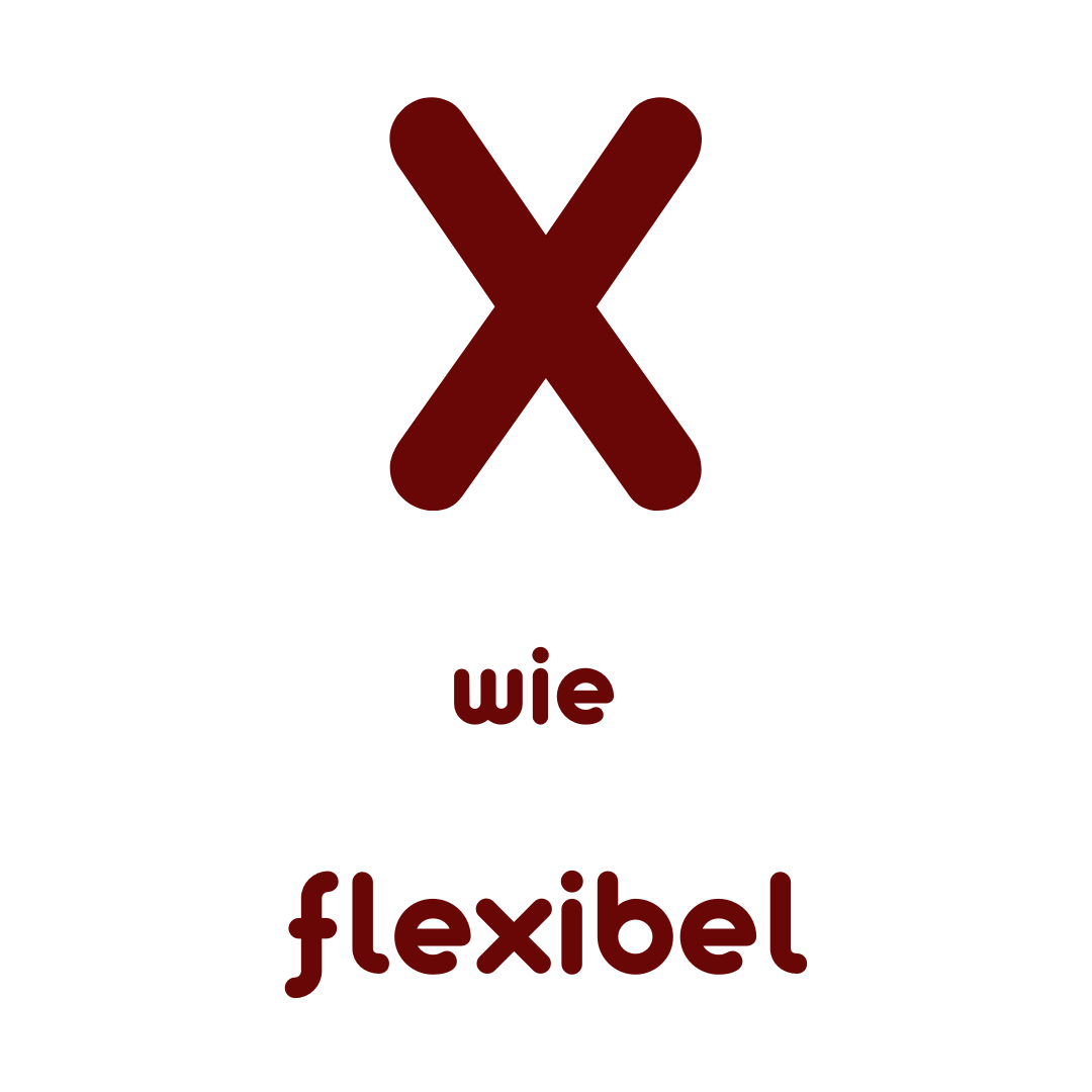 X wie Flexibel