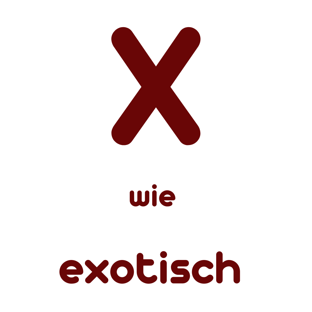 X wie Exotisch