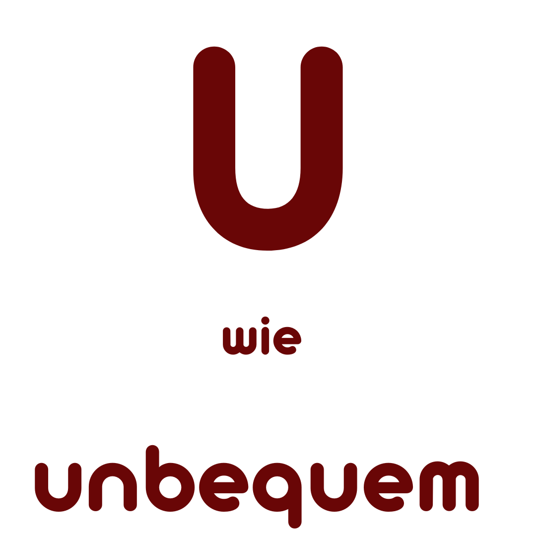 U wie unbequem