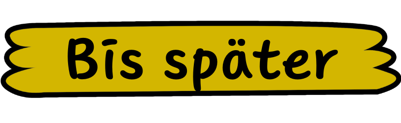 Bis später