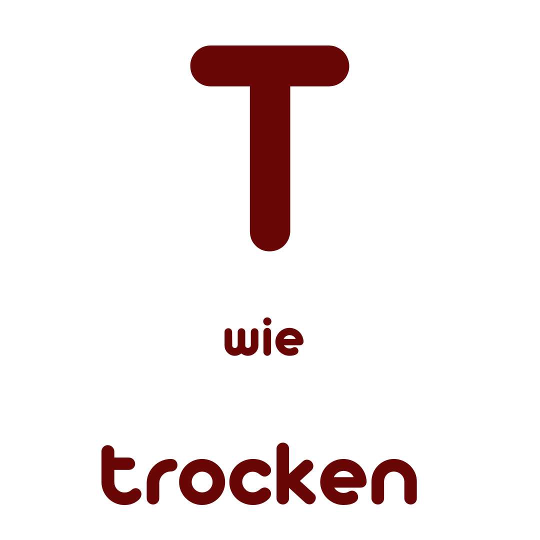T wie trocken