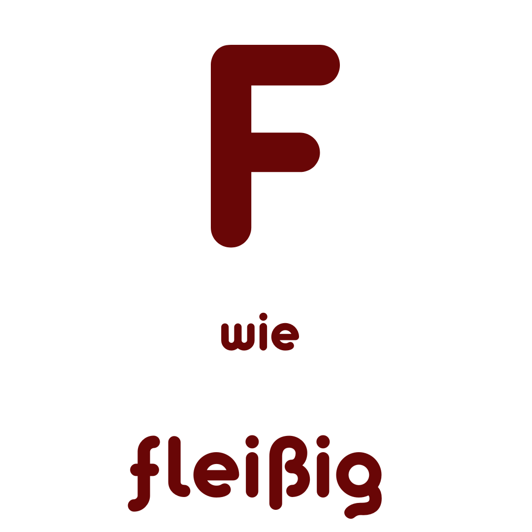 F wie Fleißig