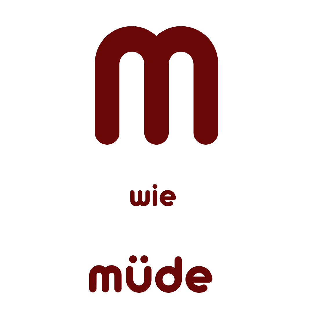 M wie müde