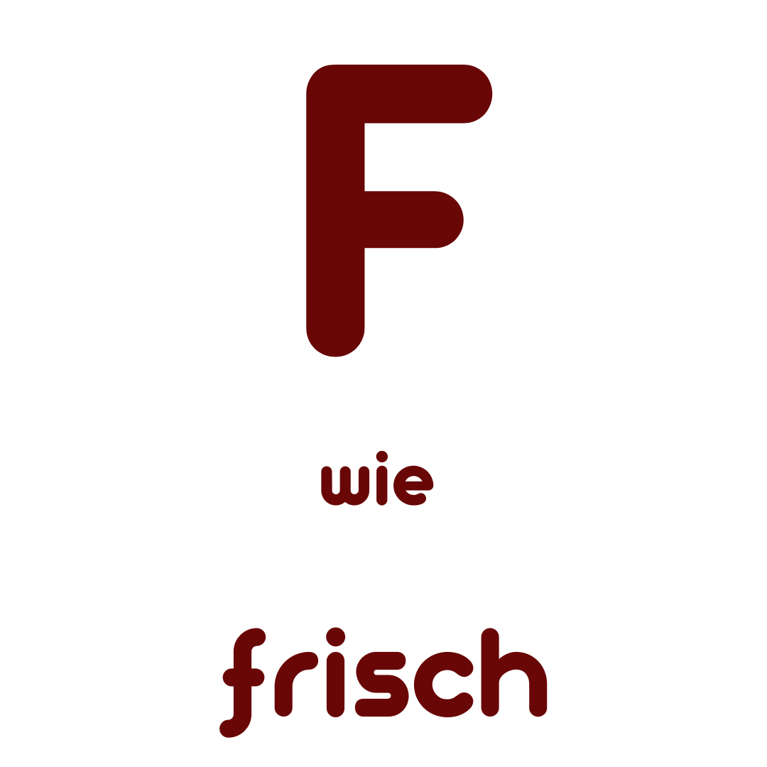 F wie Frisch