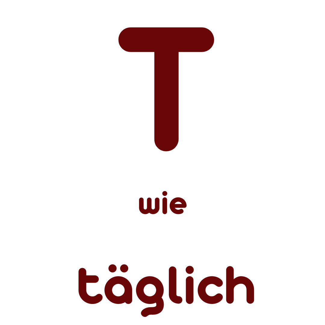 T wie täglich