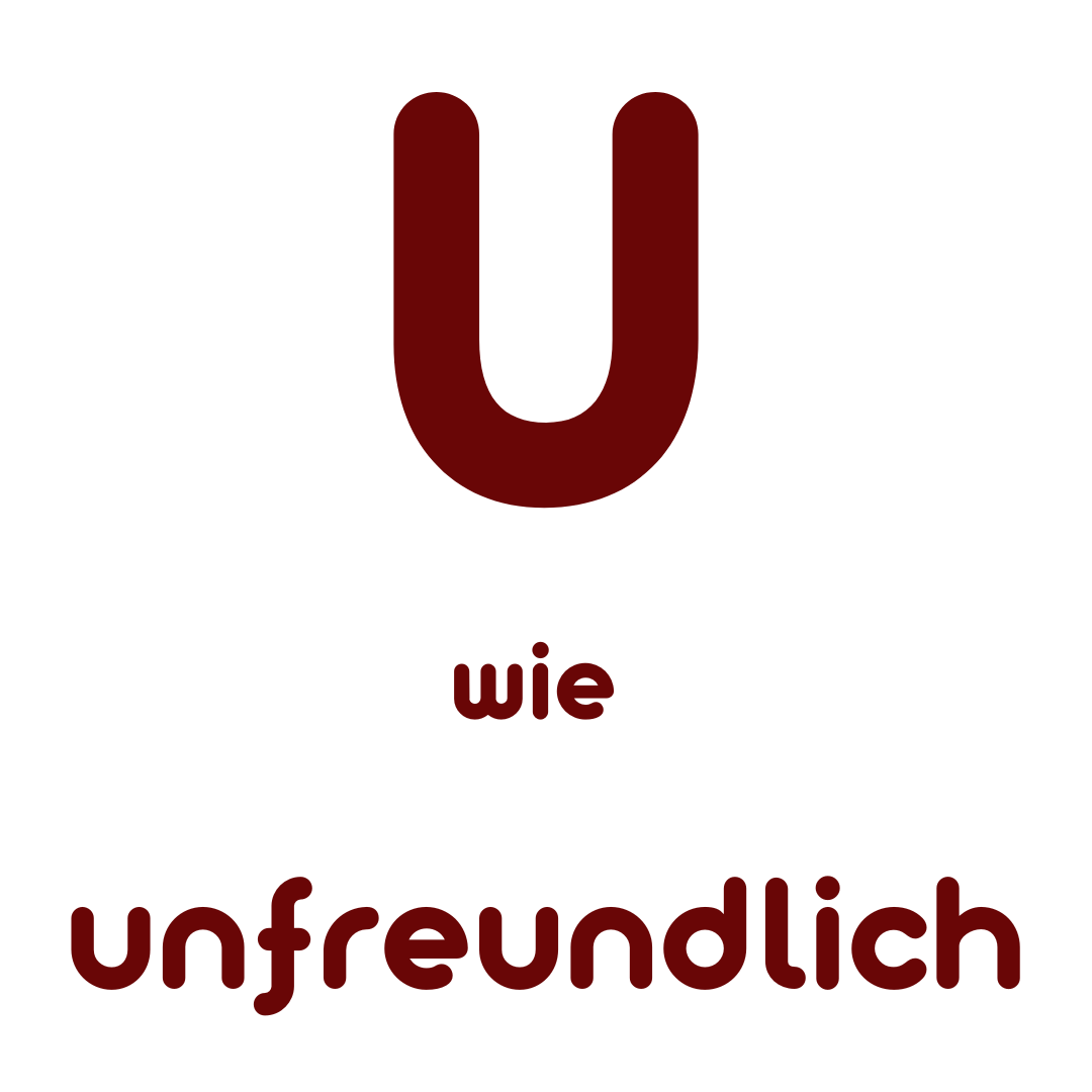 U wie unfreundlich