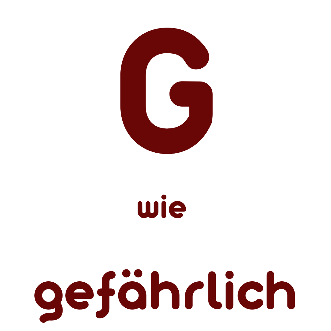 G wie Gefährlich